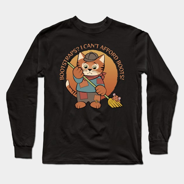 Bootstraps? I Can't Afford Boots! Long Sleeve T-Shirt by Sue Cervenka